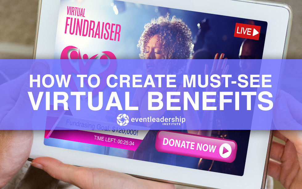 How to Create a Must-See Virtual Benefit (Recorded July 29, 2020)