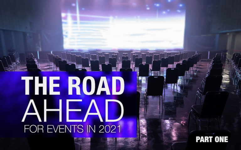 The Road Ahead: What’s In Store for the Events Industry In 2021 & Beyond – Part One