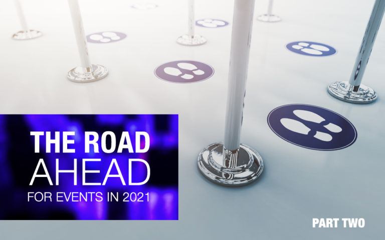 The Road Ahead: What’s In Store for the Event Industry In 2021 & Beyond – Part Two In-Person Events