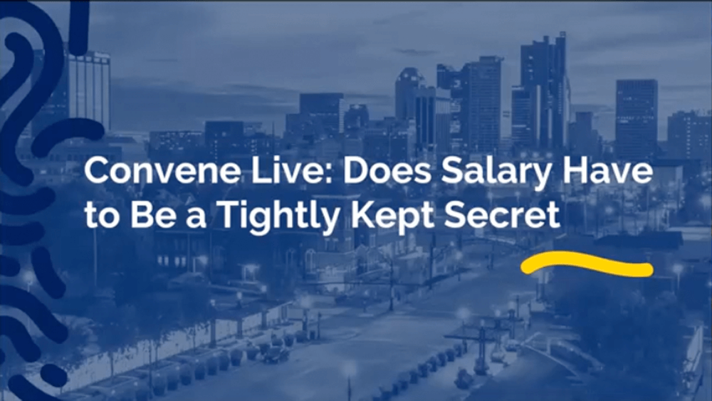 Convene Live: Does Salary Have to Be a Tightly Kept Secret?
