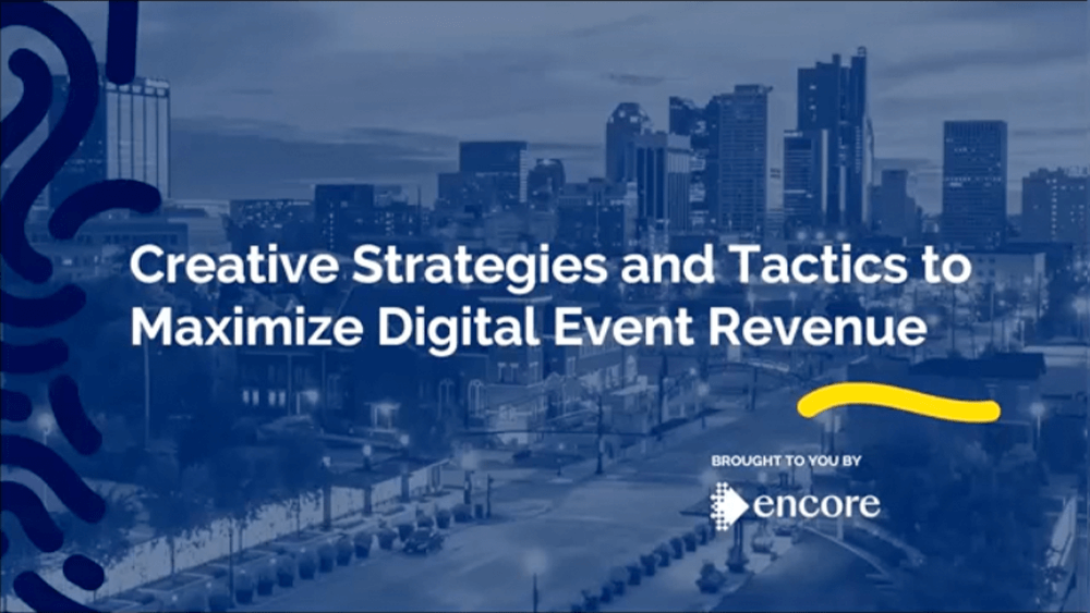Creative Strategies and Tactics to Maximize Digital Event Revenue