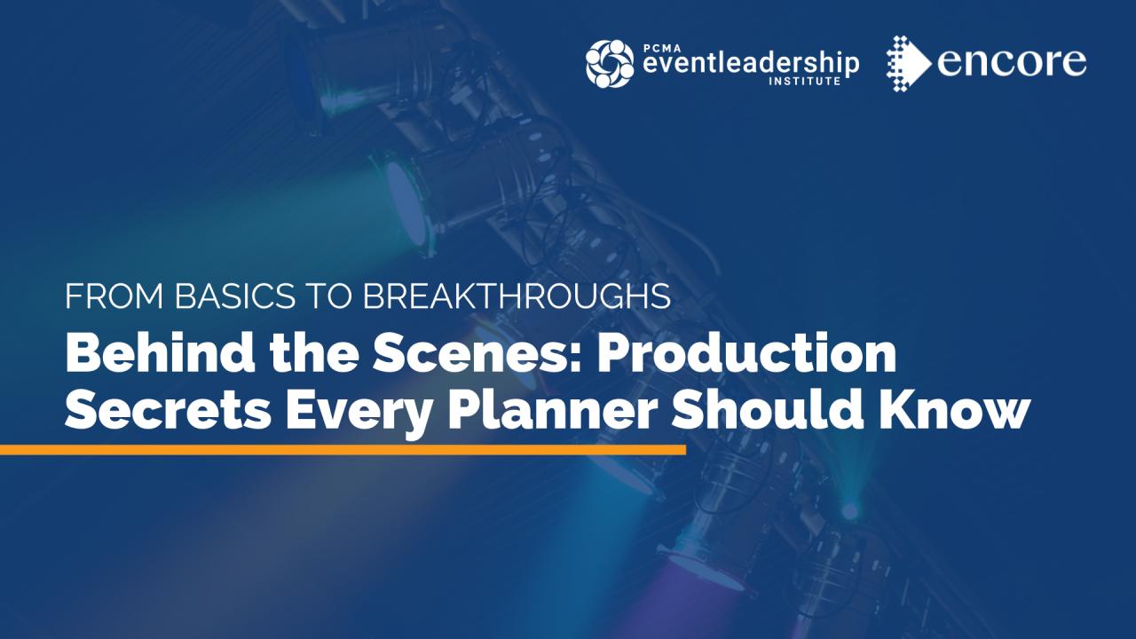 Behind the Scenes: Production Secrets Every Planner Should Know | PCMA